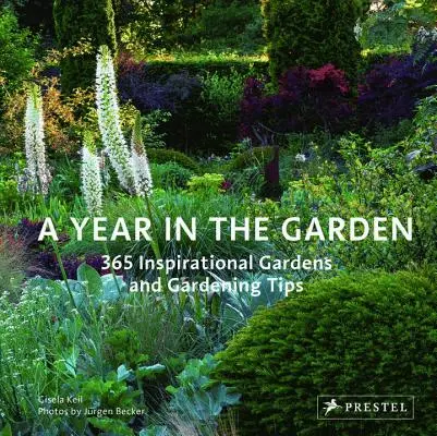 Un an în grădină: 365 de grădini inspiraționale și sfaturi de grădinărit - A Year in the Garden: 365 Inspirational Gardens and Gardening Tips
