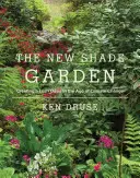 Noua grădină de umbră: Crearea unei oaze luxuriante în epoca schimbărilor climatice - The New Shade Garden: Creating a Lush Oasis in the Age of Climate Change