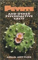 Peyote și alte cactuși psihoactive - Peyote and Other Psychoactive Cacti