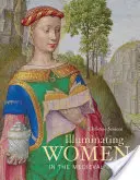 Iluminarea femeilor în lumea medievală - Illuminating Women in the Medieval World