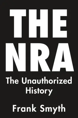 NRA: Istoria neautorizată - The NRA: The Unauthorized History
