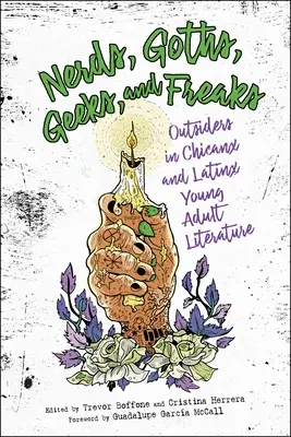 Nerds, Goths, Geeks și Freaks: Outsiders în literatura Chicanx și Latinx pentru tineri adulți - Nerds, Goths, Geeks, and Freaks: Outsiders in Chicanx and Latinx Young Adult Literature
