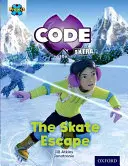 Proiect X CODE Extra: Orange Book Band, Oxford Level 6: Big Freeze: The Skate Escape - Project X CODE Extra: Orange Book Band, Oxford Level 6: Big Freeze: The Skate Escape