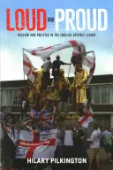 Tare și mândru: Pasiune și politică în English Defence League - Loud and proud: Passion and politics in the English Defence League