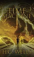 Mașina timpului: Ediția originală din 1895 - The Time Machine: The Original 1895 Edition