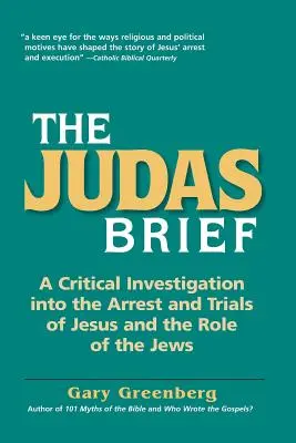Dosarul Judas: O investigație critică asupra arestării și procesului lui Iisus și rolul evreilor - The Judas Brief: A Critical Investigation Into the Arrest and Trials of Jesus and the Role of the Jews