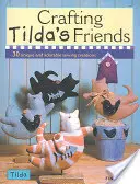 Artizanatul prietenilor Tildei - Crafting Tilda's Friends