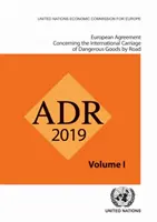 Acordul european privind transportul rutier internațional de mărfuri periculoase (Adr): Aplicabil de la 1 ianuarie 2019 - European Agreement Concerning the International Carriage of Dangerous Goods by Road (Adr): Applicable as from 1 January 2019