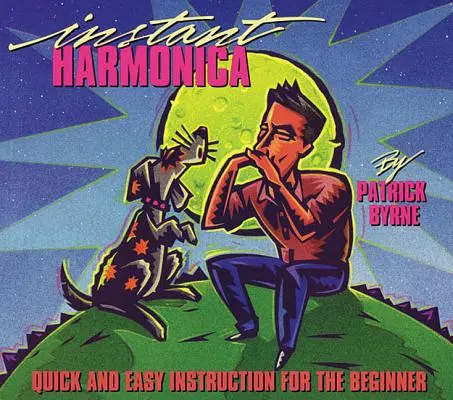 Instant Harmonica: Instrucțiuni rapide și ușoare pentru începători - Instant Harmonica: Quick and Easy Instruction for the Beginner