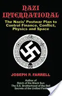 Internaționala nazistă: Planul postbelic al naziștilor de a controla lumea științei, a finanțelor, a spațiului și a conflictelor - Nazi International: The Nazis' Postwar Plan to Control the Worlds of Science, Finance, Space, and Conflict