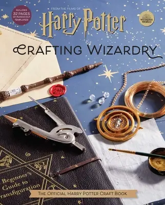 Harry Potter: Vrăjitorie: Cartea oficială de meșteșuguri Harry Potter - Harry Potter: Crafting Wizardry: The Official Harry Potter Craft Book