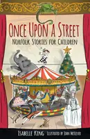 Once Upon a Street: Povești pentru copii din Norfolk - Once Upon a Street: Norfolk Stories for Children