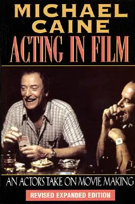 Actoria în film: Perspectiva unui actor asupra realizării de filme - Acting in Film: An Actor's Take on Movie Making