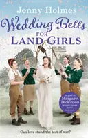 Wedding Bells for Land Girls - O poveste de război emoționantă și romantică - Wedding Bells for Land Girls - A heartwarming and romantic wartime story