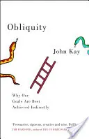 Obliquity - De ce obiectivele noastre sunt cel mai bine atinse indirect - Obliquity - Why our goals are best achieved indirectly