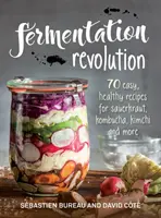 Revoluția fermentației: 70 de rețete ușoare pentru Sauerkraut, Kombucha, Kimchi și multe altele - Fermentation Revolution: 70 Easy Recipes for Sauerkraut, Kombucha, Kimchi and More