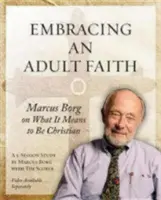 Embracing an Adult Faith Carte de lucru a participantului: Marcus Borg despre ce înseamnă să fii creștin - Un studiu în 5 sesiuni - Embracing an Adult Faith Participant's Workbook: Marcus Borg on What It Means to Be Christian - A 5-Session Study