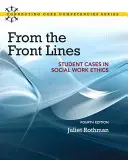 Din prima linie: Cazuri studențești în etica asistenței sociale - From the Front Lines: Student Cases in Social Work Ethics