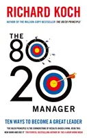 Managerul 80/20 - Zece modalități de a deveni un mare lider - 80/20 Manager - Ten ways to become a great leader