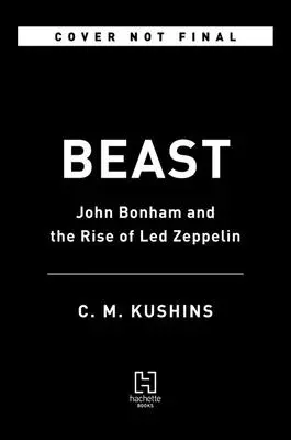 Beast: John Bonham și ascensiunea trupei Led Zeppelin - Beast: John Bonham and the Rise of Led Zeppelin