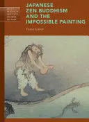 Buddhismul Zen japonez și pictura imposibilă - Japanese Zen Buddhism and the Impossible Painting