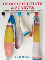 Pălării și eșarfe croșetate - 35 de modele croșetate elegante și colorate - Crocheted Hats and Scarves - 35 Stylish and Colourful Crochet Patterns