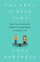 Arta timpului petrecut în fața ecranului: Cum poate familia dvs. să echilibreze media digitală și viața reală - The Art of Screen Time: How Your Family Can Balance Digital Media and Real Life