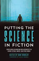 Punând știința în ficțiune: Sfaturi de expert pentru a scrie cu autenticitate în science fiction, fantasy și alte genuri - Putting the Science in Fiction: Expert Advice for Writing with Authenticity in Science Fiction, Fantasy, & Other Genres