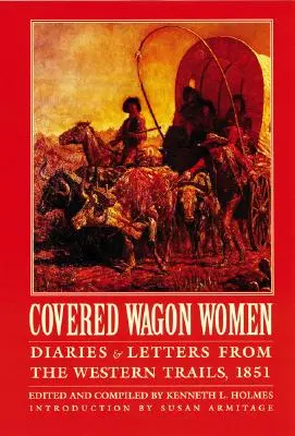 Covered Wagon Women, Volumul 3: Jurnale și scrisori din Western Trails, 1851 - Covered Wagon Women, Volume 3: Diaries and Letters from the Western Trails, 1851