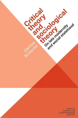 Teoria critică și teoria sociologică: Despre modernitatea târzie și statalitatea socială - Critical Theory and Sociological Theory: On Late Modernity and Social Statehood