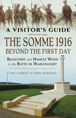 Somme 1916 - Dincolo de prima zi: De la Beaucourt și Mametz Wood la Butte de Warlencourt - The Somme 1916 - Beyond the First Day: Beaucourt and Mametz Wood to the Butte de Warlencourt