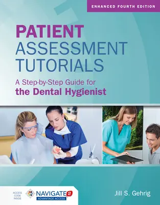 Tutoriale de evaluare a pacienților: A Step-By-Step Guide for the Dental Hygienist: A Step-By-Step Guide for the Dental Hygienist - Patient Assessment Tutorials: A Step-By-Step Guide for the Dental Hygienist: A Step-By-Step Guide for the Dental Hygienist