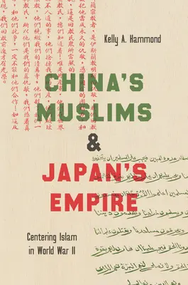 Musulmanii din China și imperiul japonez: Centrarea islamului în Al Doilea Război Mondial - China's Muslims and Japan's Empire: Centering Islam in World War II
