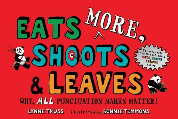 Mănâncă mai mult, împușcă și lasă: De ce, toate semnele de punctuație sunt importante! - Eats More, Shoots & Leaves: Why, All Punctuation Marks Matter!
