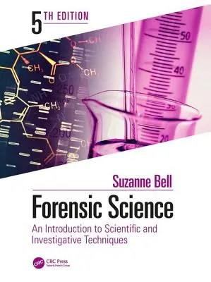 Știința criminalistică: O introducere în tehnicile științifice și de investigare, ediția a cincea - Forensic Science: An Introduction to Scientific and Investigative Techniques, Fifth Edition