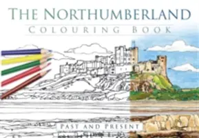 The Northumberland Colouring Book: Trecut și prezent - The Northumberland Colouring Book: Past and Present