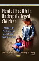 Sănătatea mintală în cazul copiilor defavorizați - Analize ale psihotropicelor și serviciilor de sănătate mintală - Mental Health in Underprivileged Children - Analyses of Psychotropics & Mental Health Services
