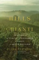 Dealurile din Chianti: Povestea unei familii de producători de vin din Toscana, în șapte sticle - The Hills of Chianti: The Story of a Tuscan Winemaking Family, in Seven Bottles