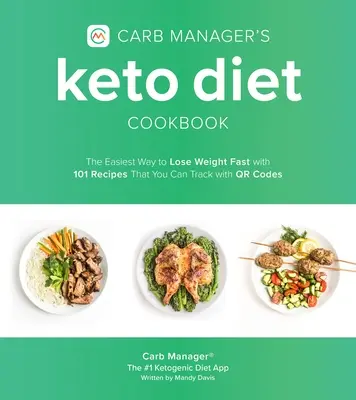 Carb Manager's Keto Diet Cookbook: Cea mai ușoară modalitate de a slăbi rapid cu 101 rețete pe care le puteți urmări cu coduri Qr - Carb Manager's Keto Diet Cookbook: The Easiest Way to Lose Weight Fast with 101 Recipes That You Can Track with Qr Codes