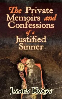 Memoriile și confesiunile private ale unui păcătos justificat - The Private Memoirs and Confessions of a Justified Sinner