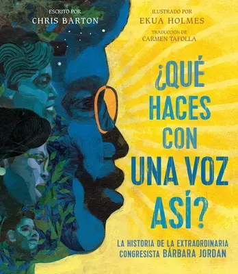 Qu Haces Con Una Voz As? (Ce faci cu o voce ca asta?): La Historia de la Extraordinaria Congresista Barbara Jordan - Qu Haces Con Una Voz As? (What Do You Do with a Voice Like That?): La Historia de la Extraordinaria Congresista Barbara Jordan