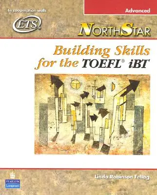 Northstar: Dezvoltarea abilităților pentru examenul TOEFL Ibt, Advanced Student Book - Northstar: Building Skills for the TOEFL Ibt, Advanced Student Book