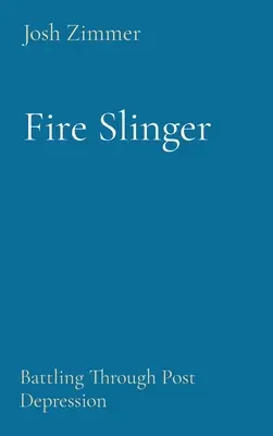 Fire Slinger: Battling prin depresie post - Fire Slinger: Battling Through Post Depression