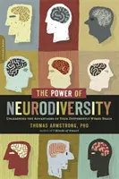 The Power of Neurodiversity (Puterea neurodiversității): Unleashing the Advantages of Your Differently Wired Brain (Publicat în Hardcover ca Neurodiversity) - The Power of Neurodiversity: Unleashing the Advantages of Your Differently Wired Brain (Published in Hardcover as Neurodiversity)