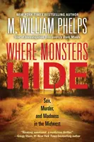 Unde se ascund monștrii: Sex, crimă și nebunie în Midwest - Where Monsters Hide: Sex, Murder, and Madness in the Midwest
