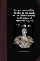 Scrisori către Cornelius Tacitus despre moartea lui Pliniu cel Bătrân și erupția Vezuviului 79 d.Hr. - Letters to Cornelius Tacitus on the Death of the Elder Pliny and the Eruption of Vesuvius AD 79