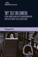 „Eu însumi în fața camerei: Practica documentară la persoana întâi într-o Chină în curs de individualizare - 'My' Self on Camera: First Person Documentary Practice in an Individualising China