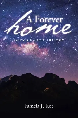 O casă pentru totdeauna: Trilogia Grey's Ranch - A Forever Home: Grey's Ranch Trilogy