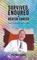 Cancerul supraviețuit, îndurat și învins - Survived, Endured and Beaten Cancer