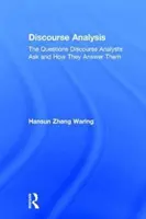 Analiza discursului: Întrebările pe care le pun analiștii discursului și modul în care le răspund - Discourse Analysis: The Questions Discourse Analysts Ask and How They Answer Them